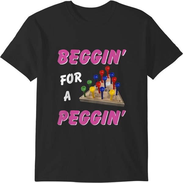 Beggin' For A Peggin' T-Shirts-image