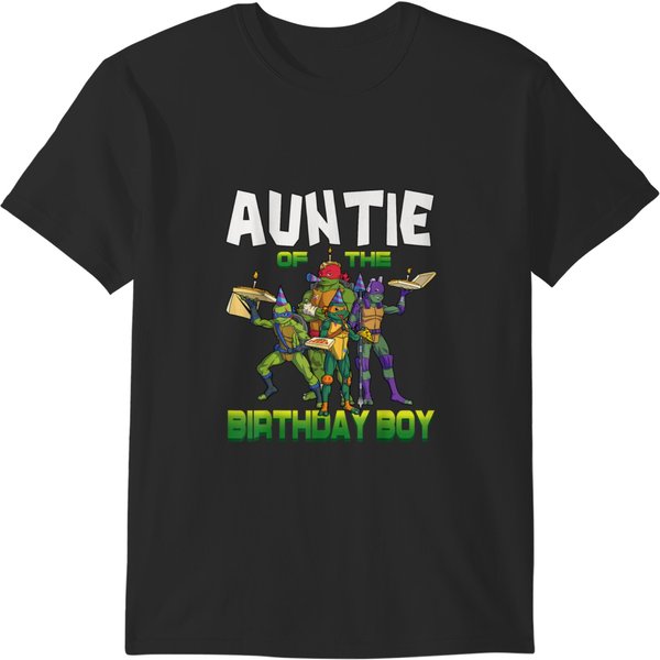 Mademark X Teenage Mutant Ninja Turtles Ninja Turtles Auntie Of The Birthday Boy Pizza Theme Party 1355 T-Shirts-image