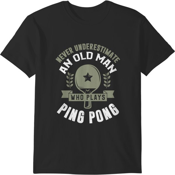 Never Underestimate An Old Man Who Plays Ping Pong T-Shirts-image