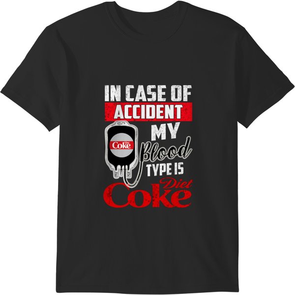 In Case Accident My Blood Type Is Diet Coke. T-Shirts-image