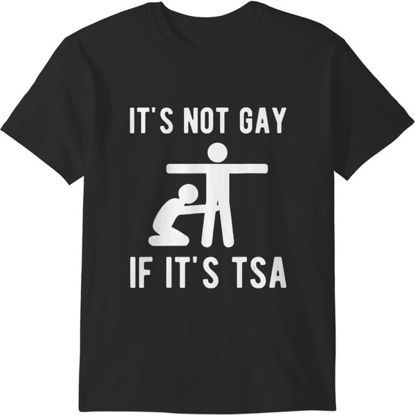 Distressed It Is Not Gay If It's Tsa Security T-Shirts-image
