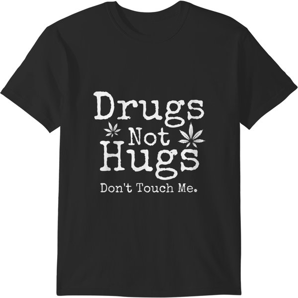 Funny Not Hugs Don't Touch Me Canabis 420 T-Shirts-image