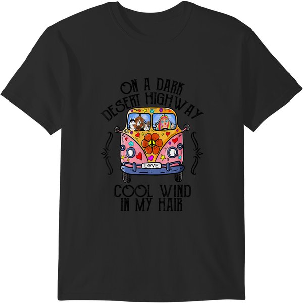 On A Dark Desert Highway Cool Wind In My Hair Hippie Dog T-Shirts-image