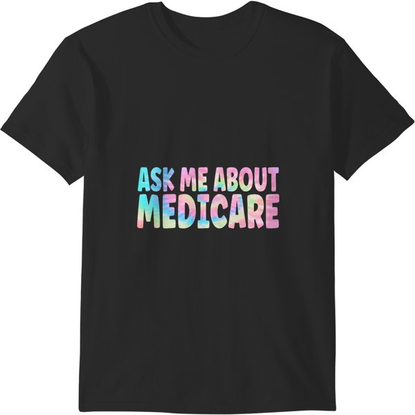 Ask Me About Medicare Insurance Agent Broker Sales Marketing T-Shirts-image