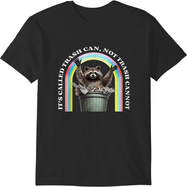 It's Called Trash Can, Not Trash Cannot T-Shirts-image