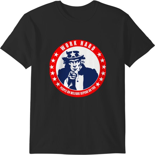 Work Hard People On Welfare Depend On You T-Shirts-image
