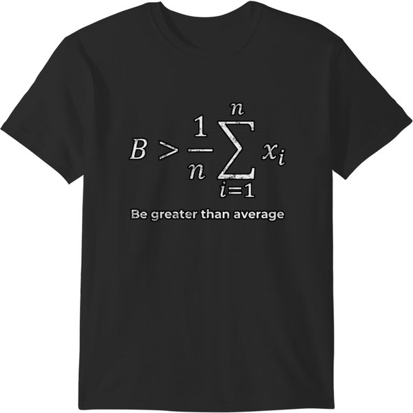 Be Greater Than Average T-Shirts-image