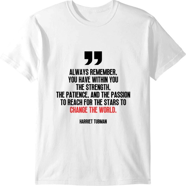 Change The World - Black History - Harriet Tubman Quote T-Shirts-image