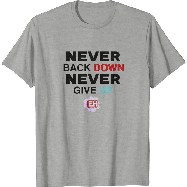 Never Back Down Never Give Up Nick Eh 30 T-Shirts-image