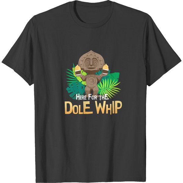 Here For The Dole Whip T-Shirts-image