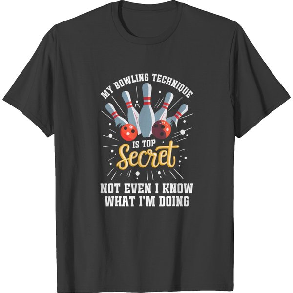 My Bowling Technique Is Secret Funny Bowling Bowler T T-Shirts-image