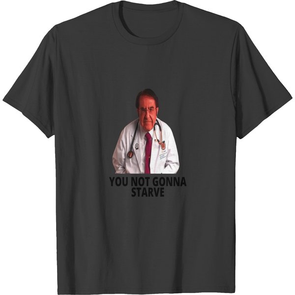 Dr Nowzaradan You Not Gonna Starve T-Shirts-image