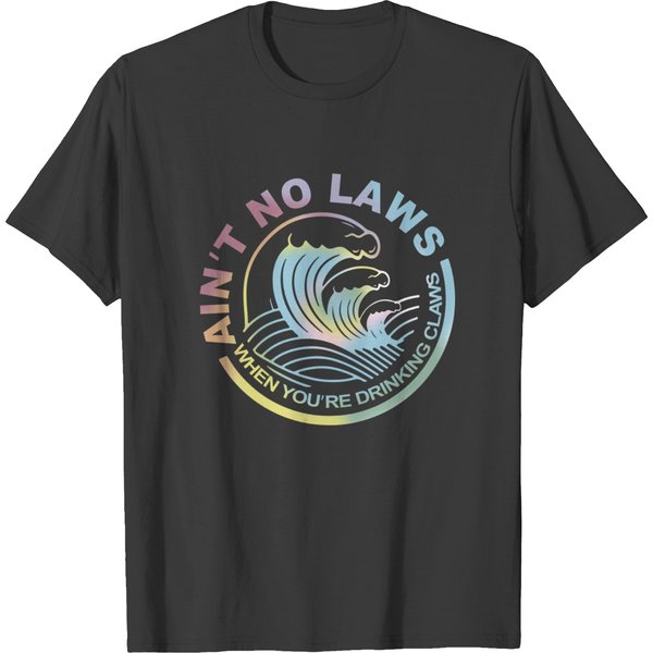 No Laws When Youre Drinking Claws T Shirts-image