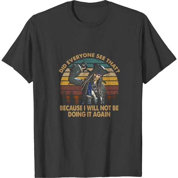 Did Everyone See That Because I Will Not Be Doing It Again T-Shirts-image