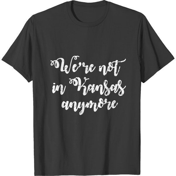 We're Not In Kansas Anymore T-Shirts-image