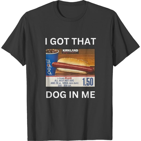 I Got That Dog In Me T Shirts, Funny Graphics T Shirts , Kirkland Hot Dog Sweater-image