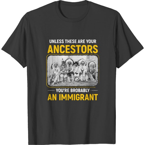 Native American Immigration Native American T Shirts-image