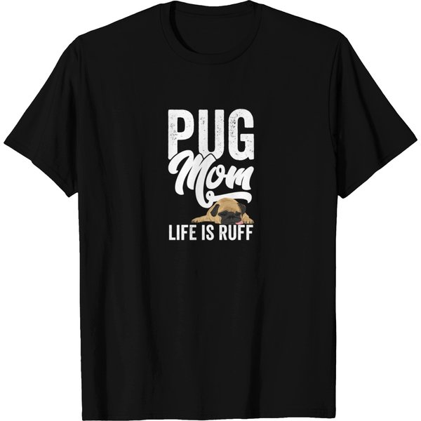 Life Is Ruff Pug Mom T-Shirt-image