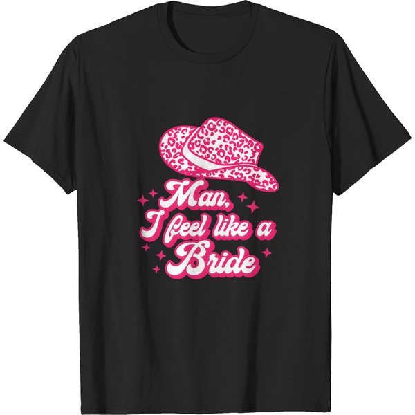Man I Feel Like A Bride Cowgirls Bachelorette Party Western 3 T-Shirts-image
