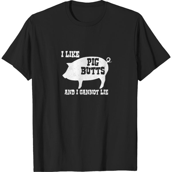 I Like Pig Butts And I Cannot Lie T-Shirts-image