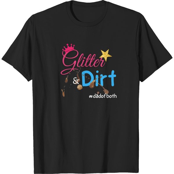 Glitter And Dirt Dad Of Both T-Shirt T-Shirts-image