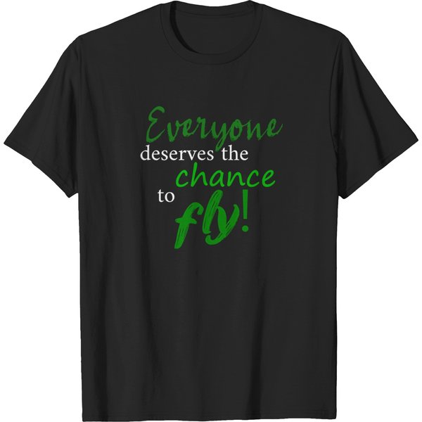 Everyone Deserves The Chance To Fly T-Shirt T-Shirts-image