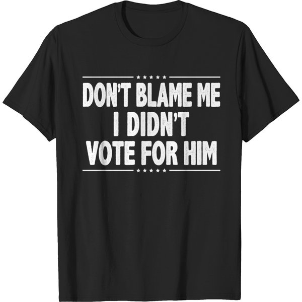 Dont Blame Me - I Didnt Vote For Him - Vintages Style - T-Shirts-image