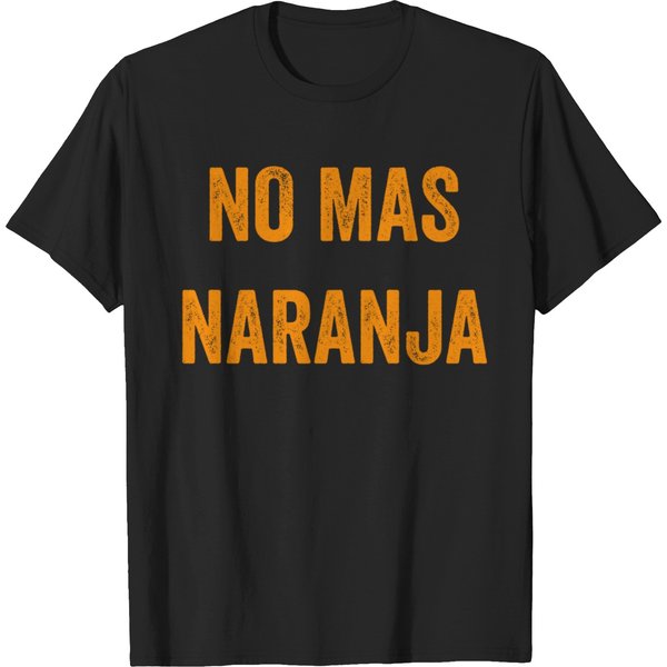 No Mas Naranja Vote 2020 Anti Trump Hispanic Mexican T-Shirts-image