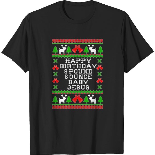 Baby-Birthday-8-Pound-6-Ounce-Baby-Jesus---Ugly-Christmas-Sweater-Style T-Shirt T-Shirts-image