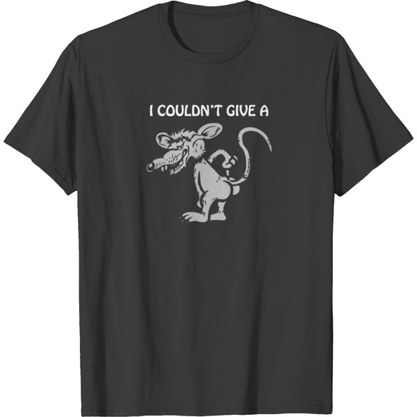 I Don T I Couldn T Give A Rats T Shirts-image