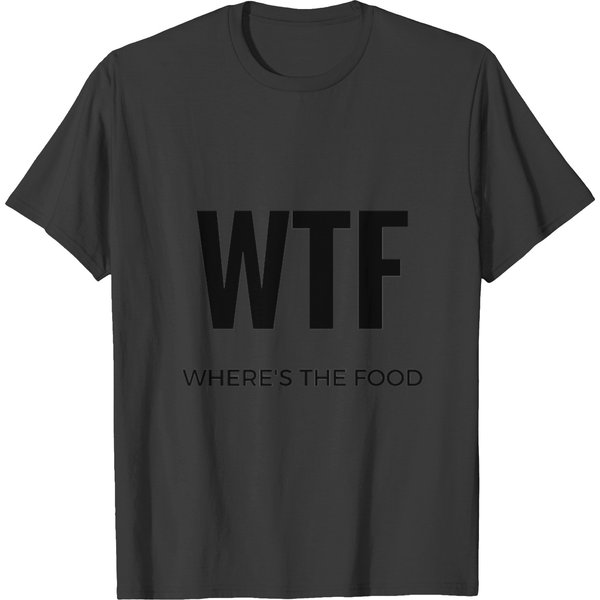 Where's The Food T Shirts-image