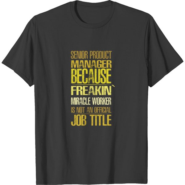 Senior Product Manager - Senior Product Manager Be T Shirts-image