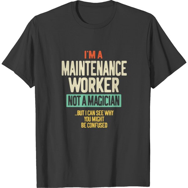 I'm A Maintenance Worker Not A Magician T Shirts-image