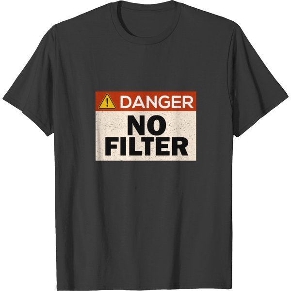 Danger No Filter T Shirts-image