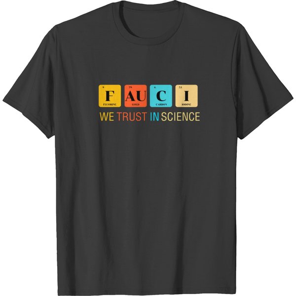 We Trust In Science T Shirts, Fauci We Trust T Shirts-image