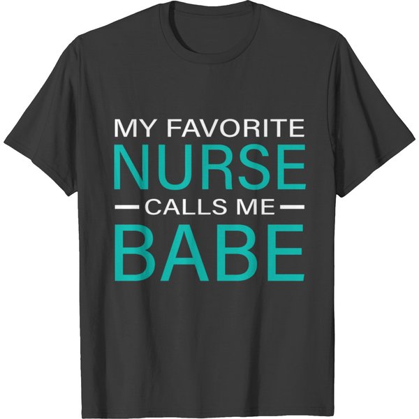 My Favorite Nurse Calls Me Babe T Shirts-image