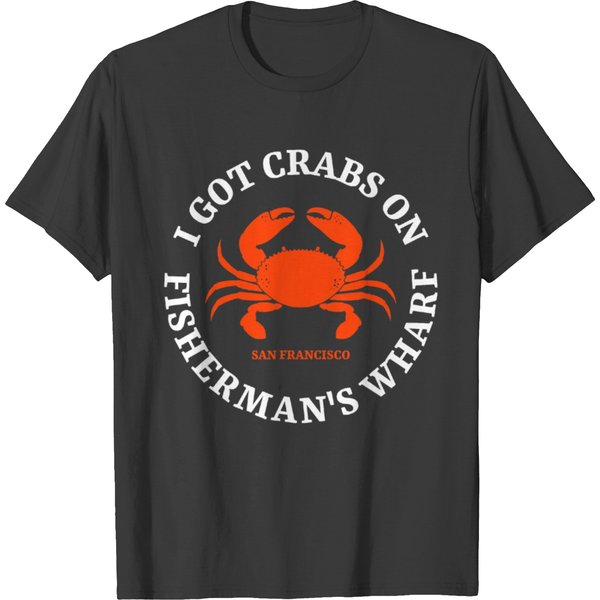 Fisherman S Wharf San Francisco Crabbing Gift T Shirts-image