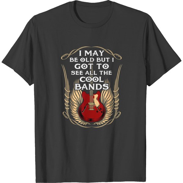 I May Be Old But I Got To See All The Cool Bands T Shirts-image