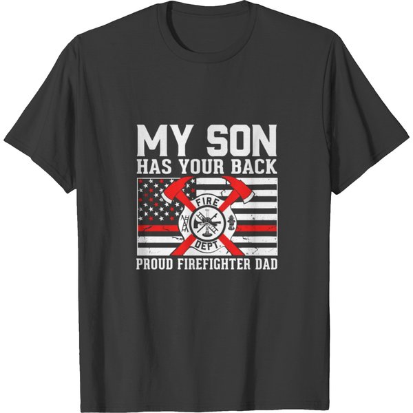My Son Has Your Back Proud Firefighter Dad T Shirts-image
