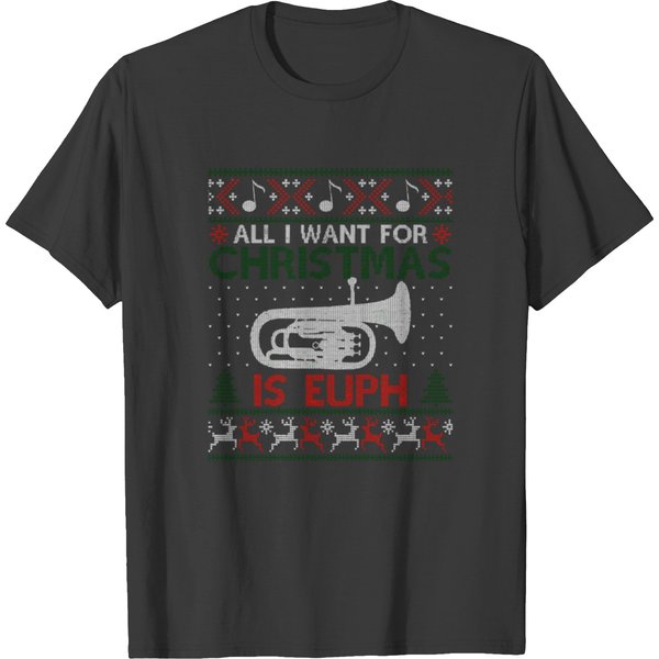 All I Want For Christmas Is Euph Ugly Christmas Sw T Shirts-image