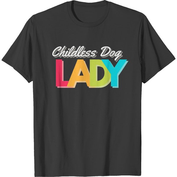 Childless Dog Lady T Shirts-image