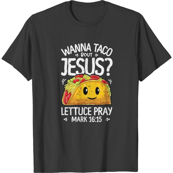 Wanna Taco Bout Jesus Cinco De Mayo Women Men T Shirts-image