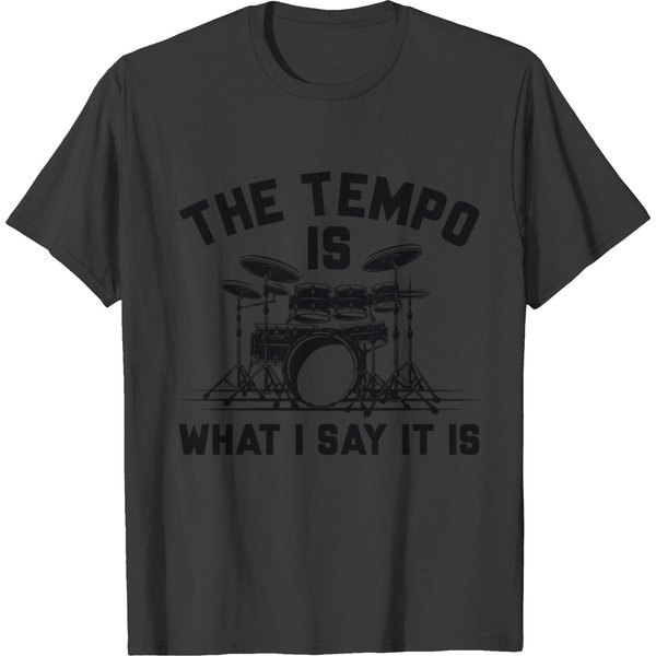 The Tempo Is What I Say It Is T Shirts-image
