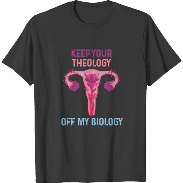 Keep Your Theology Off My Biology T Shirts-image