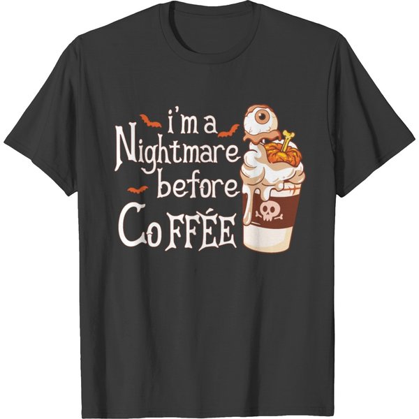 I'm A Nightmare Before Coffee Fall Funny Halloween T Shirts-image