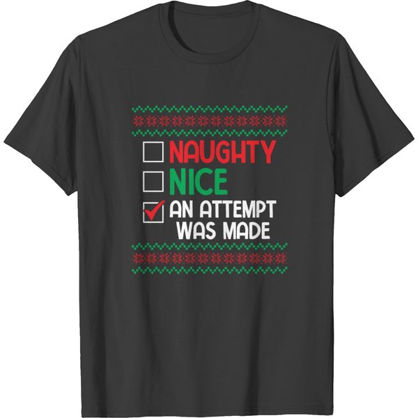 Nice Naughty An Attempt Was Made Pun Saying Ugly C T Shirts-image