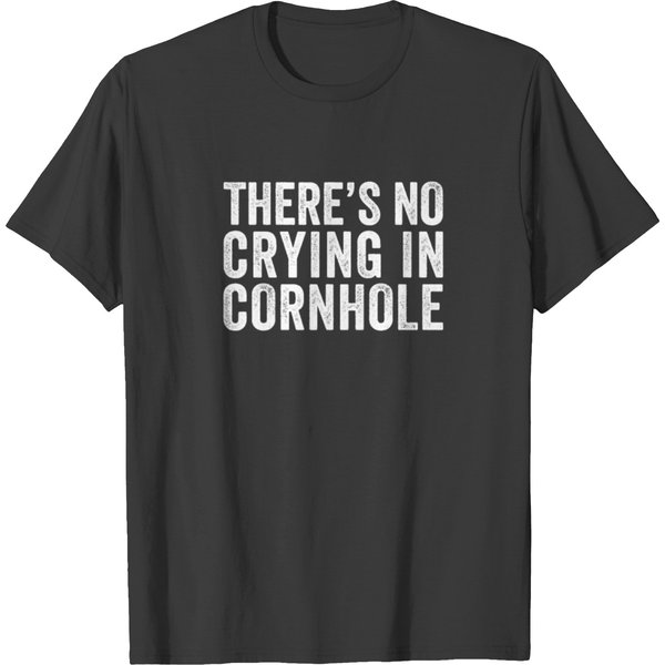 There's No Crying In Cornhole Bean Bag Toss Game T Shirts-image