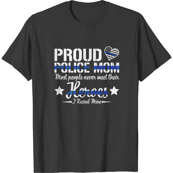 Police Mom Most People Never Meet Their Heroes T Shirts-image