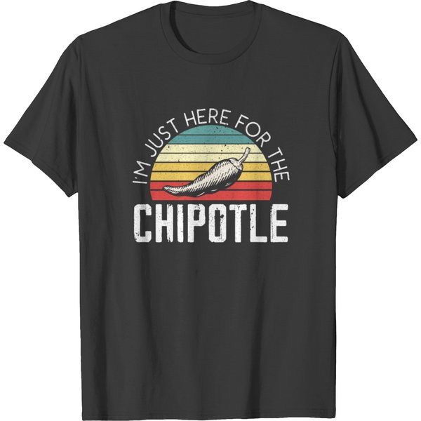 I'm Just Here For The Chipotle Chili Flavor Spicy T Shirts-image