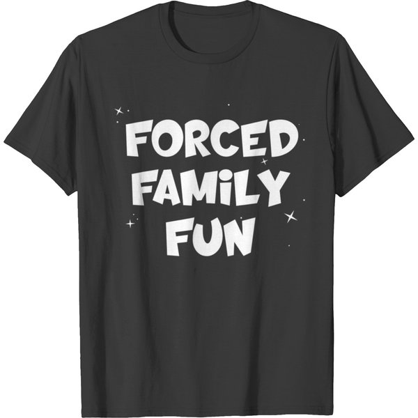 Forced Family Fun T Shirts Funny Family Mandatory-image